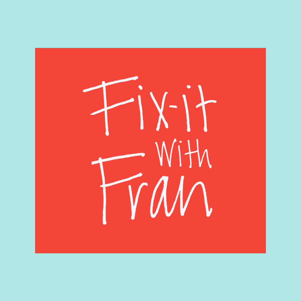 www.FixItWithFran.com